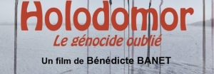 Présentation du film documentaire " Holodomor. Le Génocide oublié " par Bénédicte Banet